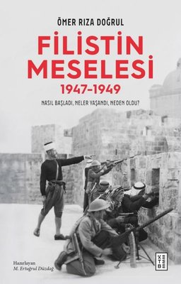 Filistin Meselesi 1947 - 1949 Nasıl Başladı Neler Yaşandı Neden Oldu? | Ketebe (İnce Kapak )