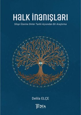 Halk İnanışları - Silopi Üzerine Dinler Tarihi Açısından Bir Araştırma | DTA Yayıncılık (İnce Kapak )