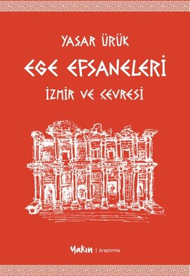 Ege Efsaneleri - İzmir ve Çevresi | Yakın Kitabevi (İnce Kapak )