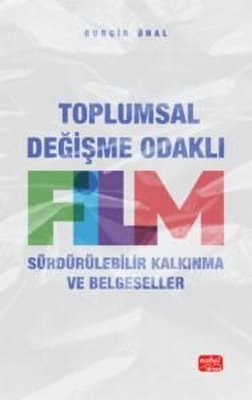 Toplumsal Değişme Odaklı Film - Sürdürülebilir Kalkınma ve Belgeseller | Nobel Bilimsel Eserler (İnce Kapak )