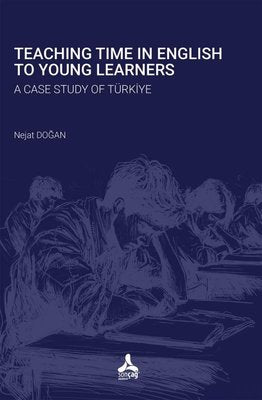 Teaching Time in English to Young Learners - A Case Study of Türkiye | Sonçağ Yayınları (İnce Kapak )