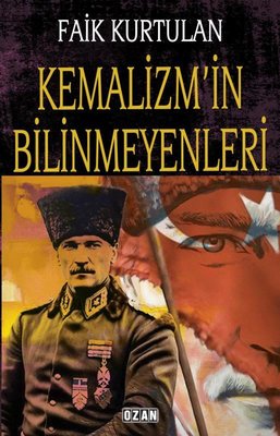 Kemalizm'in Bilinmeyenleri | Ozan Yayıncılık (İnce Kapak )