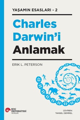 Charles Darwin'i Anlamak-Yaşamın Esasları 2 | Koç Üniversitesi Yayınları (İnce Kapak )