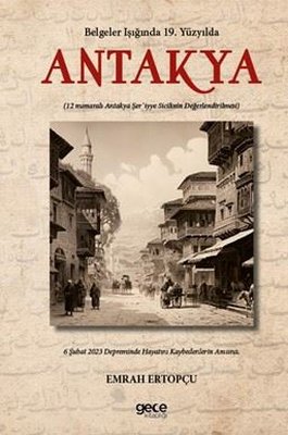 Belgeler Işığında 19. yy'da Antakya - 12 Numaralı Antakya Şer'iyye Sicilinin Değerlendirilmesi | Gece Kitaplığı (İnce Kapak )