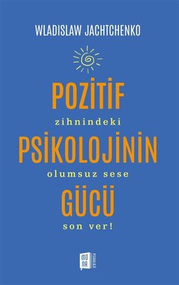 Pozitif Psikolojinin Gücü | Mona (İnce Kapak )