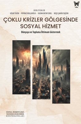 Çoklu Krizler Gölgesinde Sosyal Hizmet - Dünyaya ve Topluma İhtimam Göstermek | Nika Yayınevi (İnce Kapak )