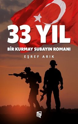 33 Yıl - Bir Kurmay Subayın Romanı | Lora Yayıncılık (İnce Kapak )