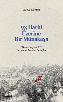 93 Harbi Üzerine Bir Münakaşa - Neden Kaybettik? Sorusuna Anonim Cevaplar | Çizgi Kitabevi (İnce Kapak )
