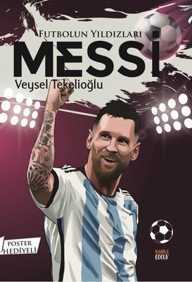 Futbolun Yıldızları: Messi - Poster Hediyeli | Kabile Çocuk (İnce Kapak )