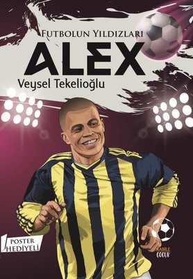Futbolun Yıldızları: Alex - Poster Hediyeli | Kabile Çocuk (İnce Kapak )
