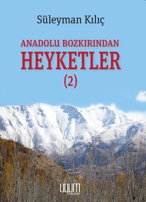 Anadolu Bozkırından Heyketler - 2 | Uyum Yayıncılık (İnce Kapak )