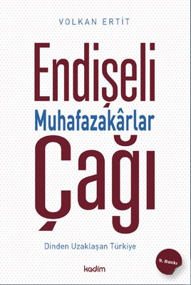 Endişeli Muhafazakarlar Çağı - Dinden Uzaklaşan Türkiye | Kadim (İnce Kapak )
