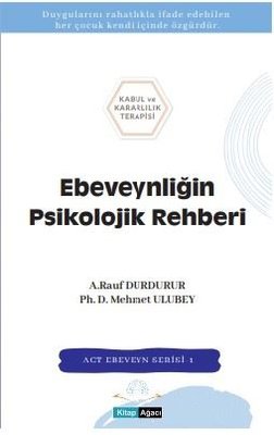 Ebeveynliğin Psikolojik Rehberi - ACT Ebeveyn Serisi 1 | Kitap Ağacı Yayınları (İnce Kapak )