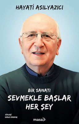 Bir Sanatı Sevmekle Başlar Her Şey | Masa Kitap (İnce Kapak )