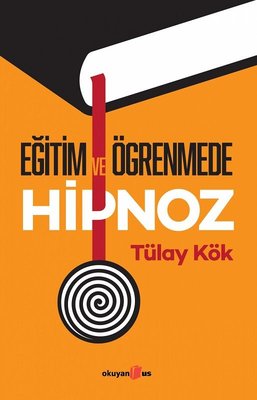 Eğitim ve Öğrenmede Hipnoz | Okuyan Us Yayınları (İnce Kapak )