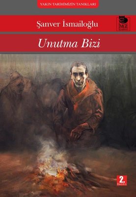 Unutma Bizi - Yakın Tarihimizin Tanıkları | İmge Kitabevi (İnce Kapak )
