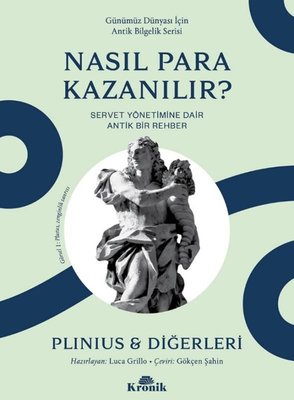 Nasıl Para Kazanılır? Servet Yönetimine Dair Antik Bir Rehber - Günümüz Dünyası İçin Antik Bilgelik | Kronik Kitap (Cep Boy )