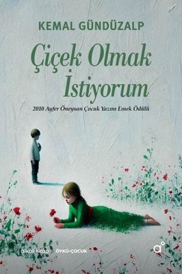 Çiçek Olmak İstiyorum | Alkali Kitap (İnce Kapak )