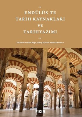 Endülüs'te Tarih Kaynakları ve Tarihyazımı | Fikir Kitap (İnce Kapak )