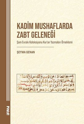 Kadim Mushaflarda Zabt Geleneği - Şam Evrakı Koleksiyonu Kur'an Yazmaları Örneklemi | M. Ü. İlahiyat Fakültesi Vakfı Yayı (İnce Kapak )