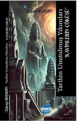 Tarihin Unutulmuş Yıkımları - Kavimlerin Çöküşü | Kalem Lugat Yayıncılık (İnce Kapak )