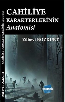 Cahiliye Karakterlerinin Anatomisi | Kalem Lugat Yayıncılık (İnce Kapak )