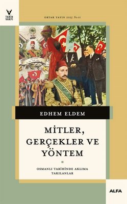 Mitler Gerçekler ve Yöntem - Osmanlı Tarihinde Aklıma Takılanlar | Alfa Yayıncılık (İnce Kapak )