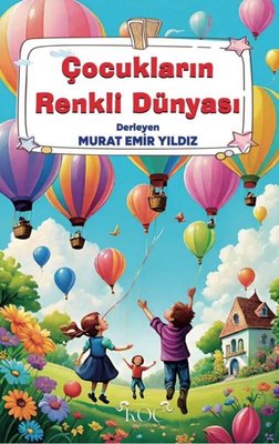 Çocukların Renkli Dünyası | Koç Yayınları (Ciltli )