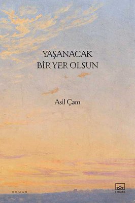 Yaşanacak Bir Yer Olsun | İthaki Yayınları (İnce Kapak )