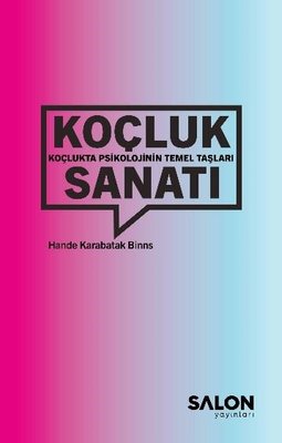 Koçluk Sanatı: Koçlukta Psikolojinin Temel Taşları | Salon Yayınları (İnce Kapak )