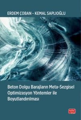 Beton Dolgu Barajların Meta - Sezgisel Optimizasyon Yöntemler İle Boyutlandırılması | Nobel Bilimsel Eserler (İnce Kapak )
