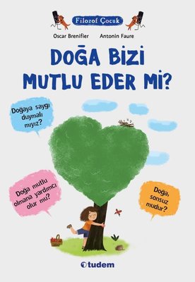 Doğa Bizi Mutlu Eder mi? Filozof Çocuk | Tudem Yayınları (İnce Kapak )