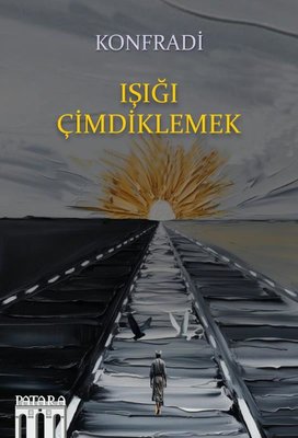 Işığı Çimdiklemek | Patara Kitap (İnce Kapak )