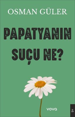 Papatyanın Suçu Ne? | Vova Yayınları (İnce Kapak )