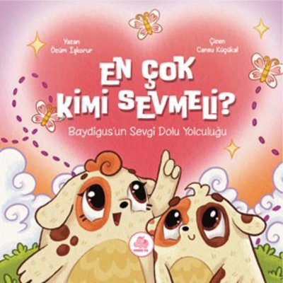 En Çok Kimi Sevmeli? Baydigus'un Sevgi Dolu Yolculuğu | Pembe Fil Yayınları (Ciltli )