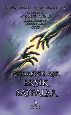 Eksik Sayfalar - Zeigarnik Aşk | Oleksa Yayınevi (İnce Kapak )