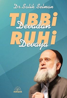 Tıbbi Devadan Ruhi Devaya | Mihenk Kitap (İnce Kapak )