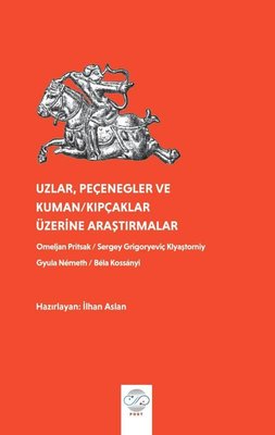 Uzlar Peçenegler ve Kuman - Kıpçaklar Üzerine Araştırmalar | Post Yayın (İnce Kapak )
