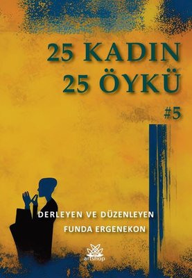 25 Kadın 25 Öykü | Artshop Yayıncılık (İnce Kapak )