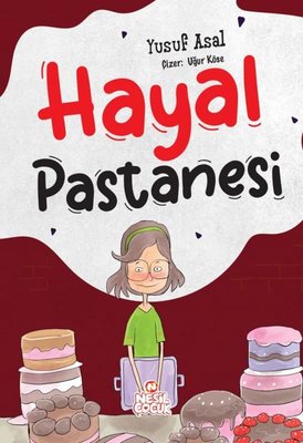 Hayal Pastanesi | Nesil Çocuk Yayınları (İnce Kapak )