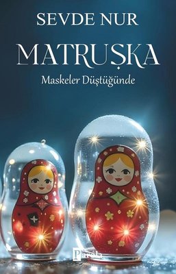 Matruşka - Maskeler Düştüğünde | Parola Yayınları (İnce Kapak )