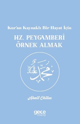 Kur'an Kaynaklı Bir Hayat İçin Hz. Peygamberi Örnek Almak | Gece Kitaplığı (İnce Kapak )