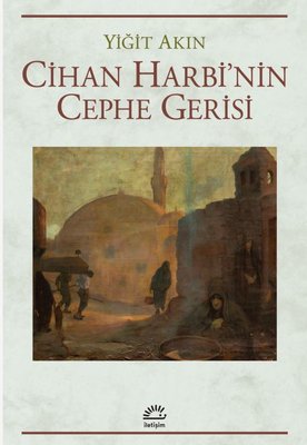 Cihan Harbi'nin Cephe Gerisi | İletişim Yayınları (İnce Kapak )