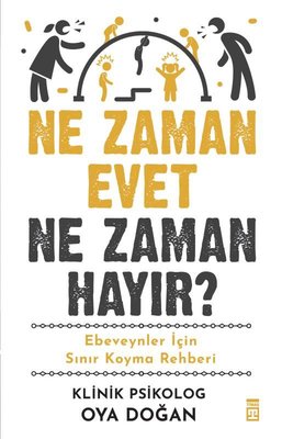 Ne Zaman Evet Ne Zaman Hayır? Ebeveynler İçin Sınır Koyma Rehberi | Timaş Yayınları (İnce Kapak )