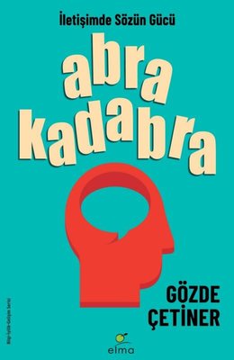 Abrakadabra - İletişimde Sözün Gücü | Elma Yayınevi (İnce Kapak )