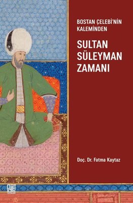 Bostan Çelebi'nin Kaleminden Sultan Süleyman Zamanı | Palet Yayınları (İnce Kapak )