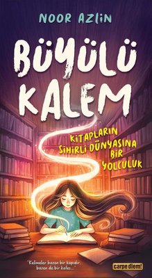 Büyülü Kalem - Kitapların Sihirli Dünyasına Bir Yolculuk | Carpediem Kitap (İnce Kapak )