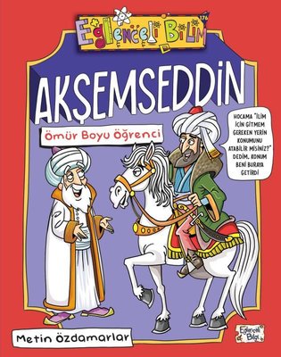 Akşemseddin - Ömür Boyu Öğrenci | Eğlenceli Bilgi (İnce Kapak )
