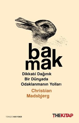 Bakmak: Dikkati Dağınık Bir Dünyada Odaklanmanın Yolları | The Kitap (İnce Kapak )