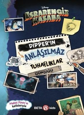 Disney Esrarengiz Kasaba - Dipper'ın Anlaşılmaz Tuhaflıklar Günlüğü | Beta Kids (İnce Kapak )